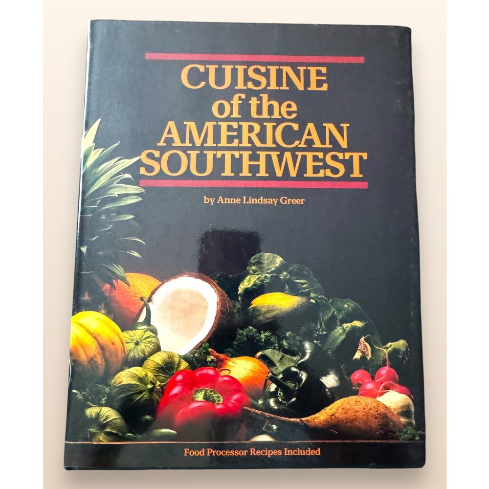 Cuisine of the American Southwest by Anne Lindsay Greer 1983 Hardcover 2nd Ed